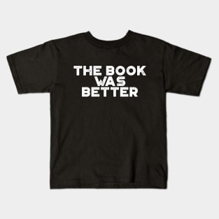 The Book Was Better Funny Vintage Retro (White) Kids T-Shirt